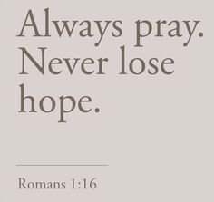 There Is Always Hope, Always Pray, Believing In Yourself, Never Lose Hope, Day Day, Christian Friends, Verse Of The Day, The Day