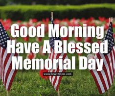 three american flags with the words good morning have a blessing memorial day on them in front of a field of tulips