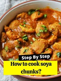 a bowl full of food with the words step by step how to cook soy chunks?