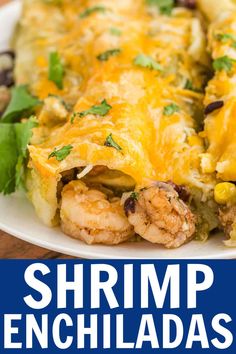 a close up of a plate of food with the words shrimp enchiladas