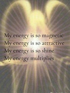 an image with the words energy is so magnetic my energy is so attractive my energy is so shine my energy multiples