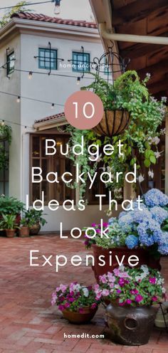 the words, 10 budget backyard ideas that look expensive are in front of a house