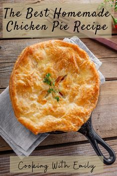 the best homemade chicken pie recipe on a wooden table with text overlay that reads, the best homemade chicken pie recipe cooking with family