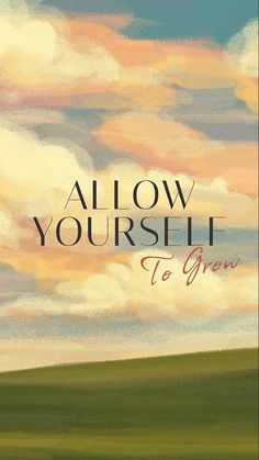 a book cover with the words allow yourself to grow on top of a green field