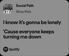 Social Path Lyrics, K Pop Songs Lyrics, Stray Kids Lyrics Spotify, Stray Kids Song Lyrics, Skz Song Lyrics, Skz Relatable, Straykids Lyrics, K Pop Lyrics