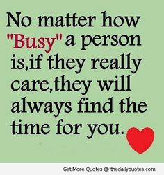 a red heart with the words no matter how busy a person is if they really care, they will always find the time for you