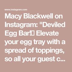 the text reads, macy blackwell on instagramm deviled egg bar / elevate your egg tray with a spread of toppings, so all your guest c