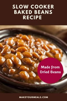 the recipe for slow cooker baked beans is made from dried beans