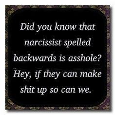 Just kinda humorous - true, tho Narcissism Quotes, Make Stuff, What Do You Mean, Narcissism, Favorite Quotes, I Laughed, Me Quotes