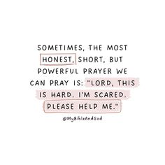 a handwritten quote with the words sometimes, the most honest short, but powerful prayer we can pray is lord, this is hard