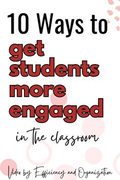 the title for 10 ways to get students more engaged in the classroom, including an image of