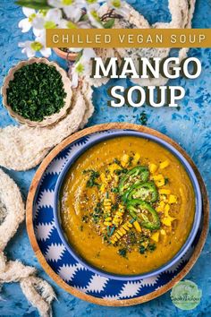 the cover of chilled vegan soup mango soup is shown on a blue and white plate