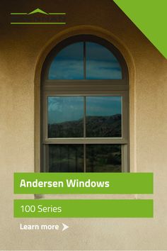 an open window with the words, anderson windows 100 series learn more than you can read