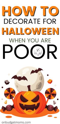 an orange and black poster with the words how to decorate for halloween when you are poor