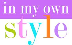 the words in my own style are multicolored and black, white, pink, blue, green, yellow