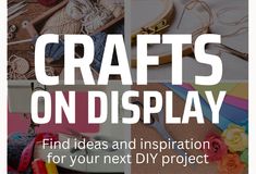 the words crafts on display are shown above pictures of craft items