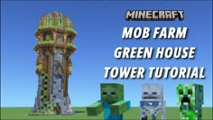 the mob farm green house tower is shown in minecraft with text that reads, mob farm green house tower