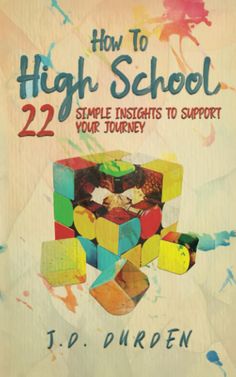 a book cover with the title how to high school 22 simple instructions to support your journey