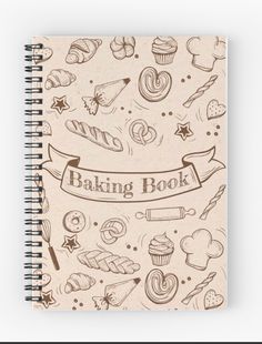 a spiral notebook with the words baking book surrounded by doodles and bakery items on it