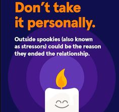 a candle with the words don't take it personally outside spookies also known as stressors could be the reason they end the relationship