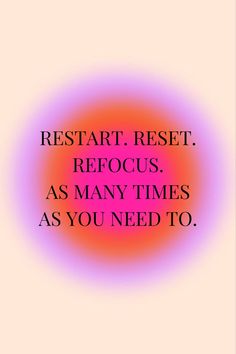 the words restart rest repocus as many times as you need to