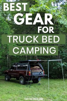 a truck with the words best gear for truck bed camping on it's back