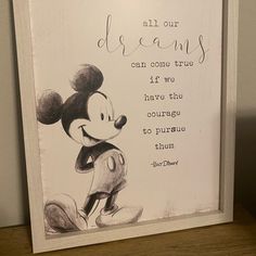 a drawing of mickey mouse with the quote all our dreams can come true if we have the courage to pursue them