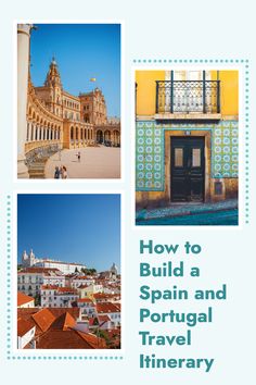 how to build a spain and portugal travel itinerary with pictures of buildings in the background