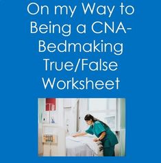 a woman in scrubs is on her bed with the words on my way to being a cna bedmaking true / false worksheet