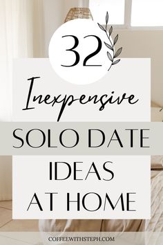 a bed with white sheets and pillows in the background text reads 32 incredible solo - date ideas at home