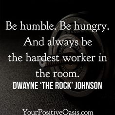 a black and white photo with the quote be humble be hungry and always be the hardest worker in the room