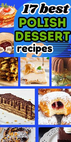 a collage of different desserts with the words 17 best polish dessert recipes on them