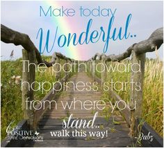 a wooden bridge with a rainbow in the background and words above it that say, make today wonderful