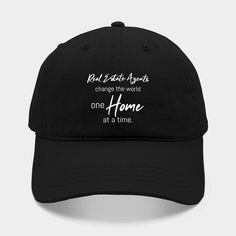 a black hat with the words real estate change the world one home at a time