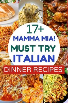 many different types of food are shown with the words 17 + mamma mia must try italian dinner recipes