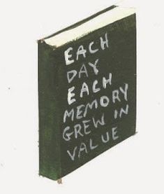 a book with writing on it that says each day each memory grew in value