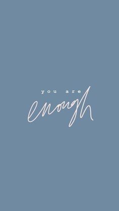 the words you are enough written in white on a blue background with a pink outline