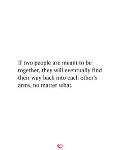 a quote from the book if two people are meant to be together, they will eventually find their way back into each other's arms, no matter what