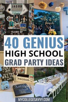 an image of graduation party decorations with the words 40 genius high school grad party ideas