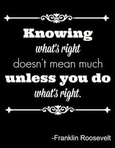 a black and white quote with the words, know what's right doesn't mean much unless you do what's right