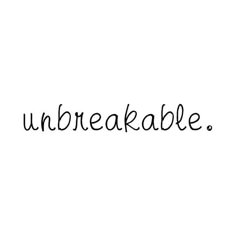 the word unbreakable written in black ink