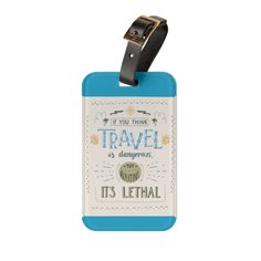 If You Think Travel is Dangerous Luggage Tag  Our acrylic luggage tags come with a business card insert on the back where people can enter their contact information. They're super lightweight, so that they won't add any weight to baggage allowance. Each tag comes with a durable leather strap. Material:... 18 https://postdolphin.com/t/LMGVG Affordable Rectangular Luggage Tag For Trips, Cheap Rectangular Luggage Tag, Acrylic Luggage Tags, Functional Rectangular Luggage Tag, Rectangular Luggage Tag For Travel, Sublimated Luggage Tags, Christmas Mail, Paper Gift Tags