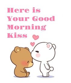 there is a teddy bear and a bear hugging each other with the words here is your good morning kiss