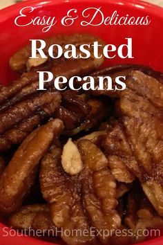 roasted pecans in a red bowl with text overlay that reads easy and delicious roasted pecans