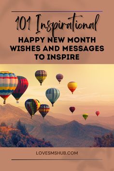 hot air balloons flying in the sky with text overlay saying, 101 inspirational happy new month wishes to inspire