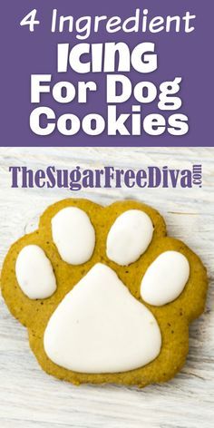 four ingredient icing for dog cookies with the words, the sugarfreediva