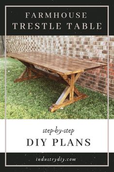 a wooden table sitting in the grass with text overlay that reads farmhouse trestle table step - by - step diy plans