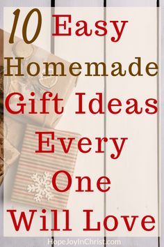 christmas presents with text overlay saying 10 easy homemade gift ideas every one will love