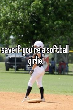 a baseball player with the words save if you're a softball girlie on it