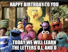 the sesame characters are posing with each other in front of a building and text reads, happy birthday to you today we will learn the letters o'll and d